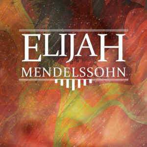 Mendelssohn’s Elijah