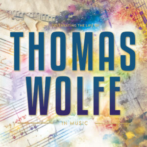 Celebrating the Life of Thomas Wolfe in Music