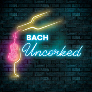 Bach Uncorked