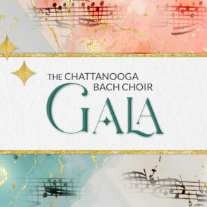 The Chattanooga Bach Choir 2024 Gala