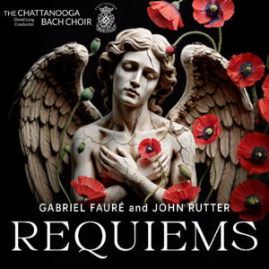Masterworks Concert #1: Requiems by Gabriel Fauré and John Rutter